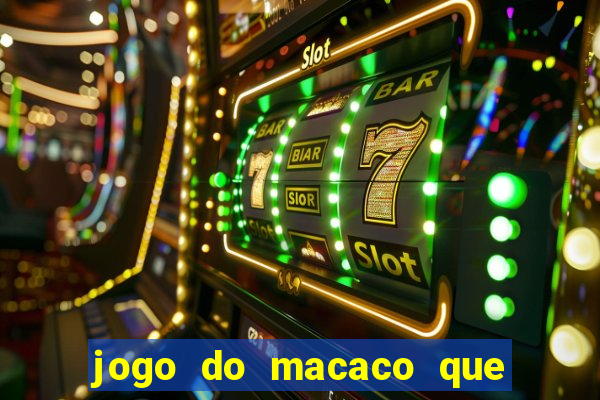 jogo do macaco que ganha dinheiro